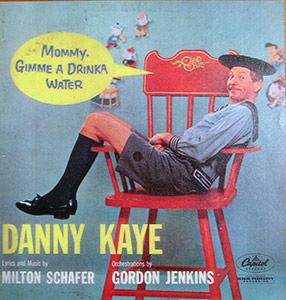 Mommy Gimme A Drinka Water; Danny Kaye; Capitol