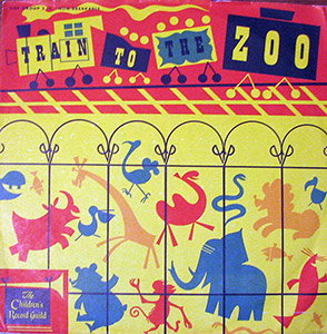 Train To The Zoo; Norman Rose, Pete Seeger
; Children's Record Guild